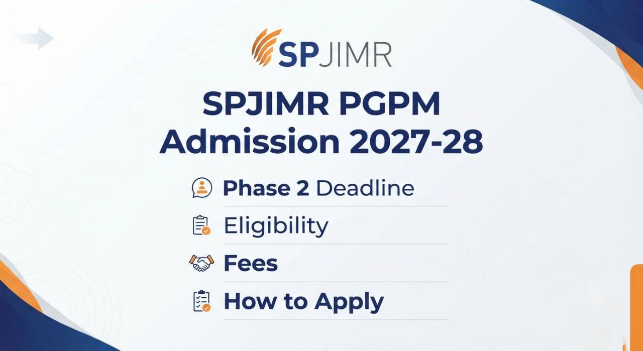 SPJIMR PGPM Admission 2027-28: Phase 2 Deadline, Eligibility, Fees and How to Apply