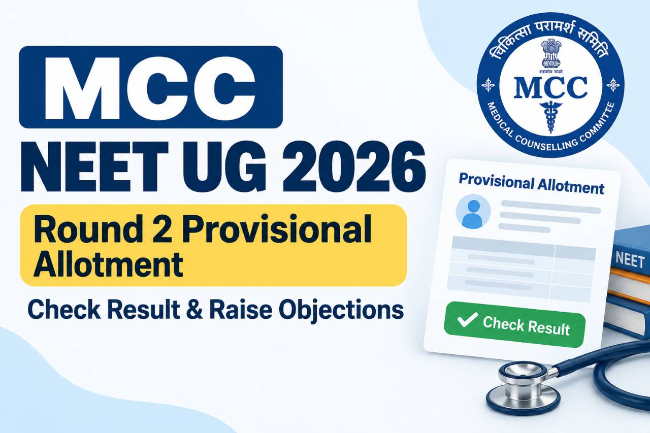 MCC NEET UG Round 2 Provisional Allotment 2026: Check Result & Raise Objections