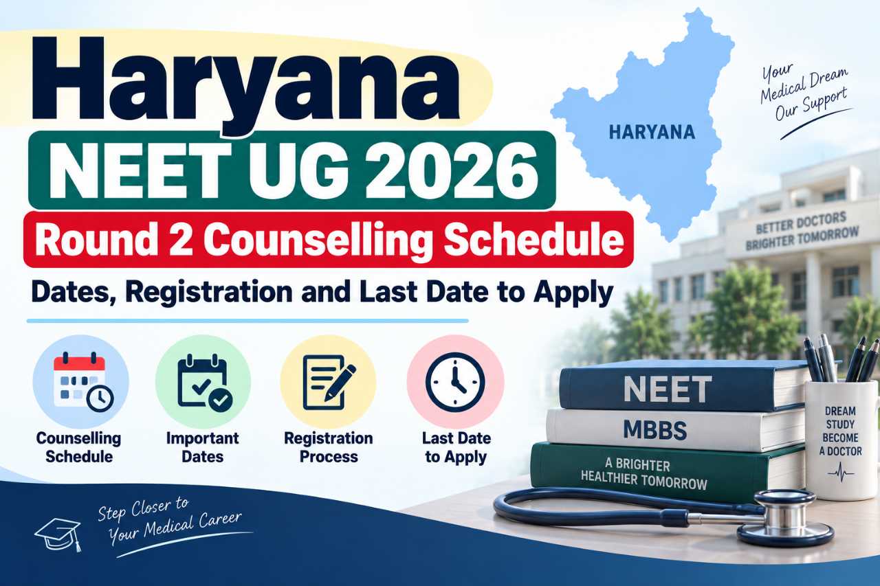 Haryana NEET UG 2026 Round 2 Counselling Schedule: Dates, Registration and Last Date to Apply