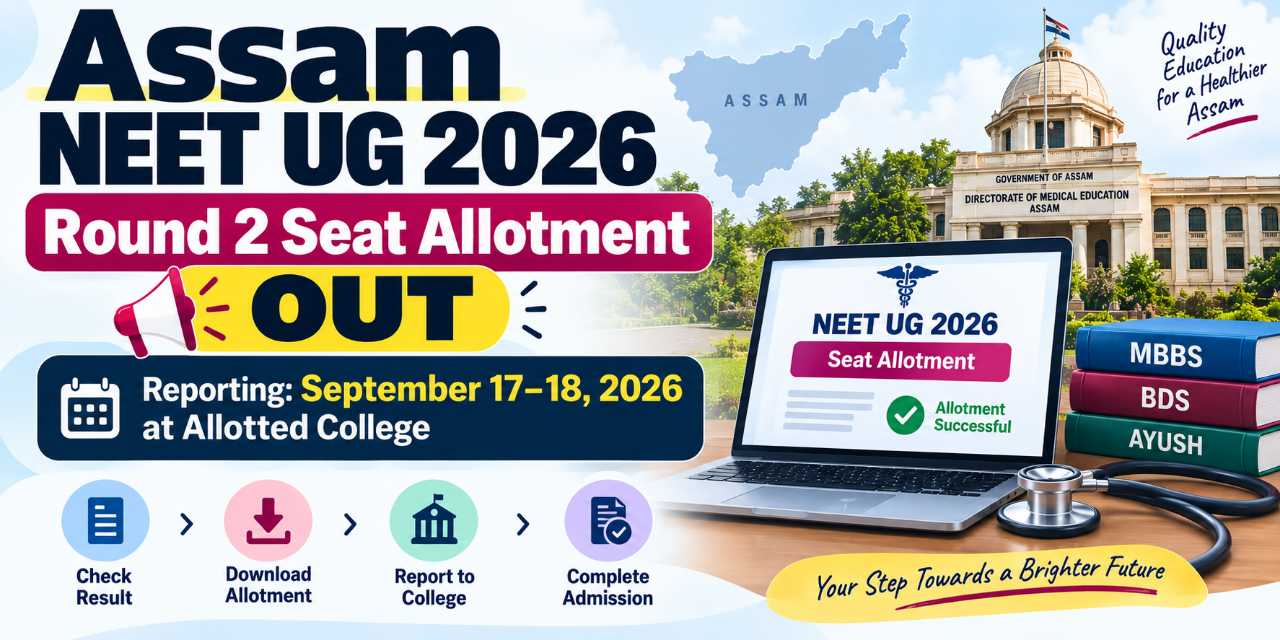 Assam NEET UG 2026 Round 2 Seat Allotment Out: Reporting Guide & Important Dates
