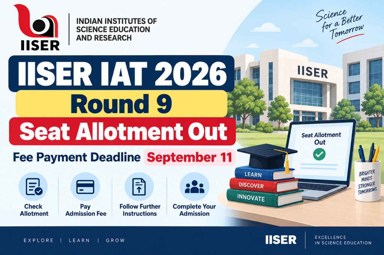 IISER IAT 2026 Round 9 Seat Allotment Out: Fee Payment Deadline September 11