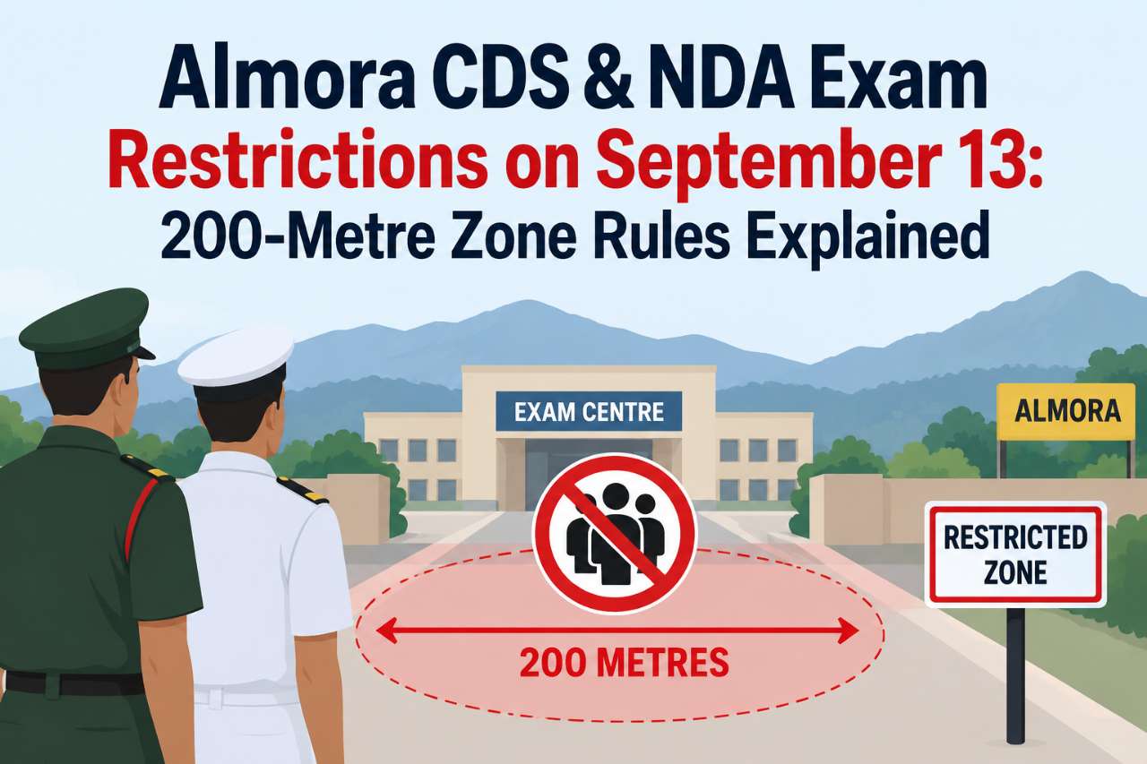 Almora CDS & NDA Exam Restrictions on September 13: 200-Metre Zone Rules Explained