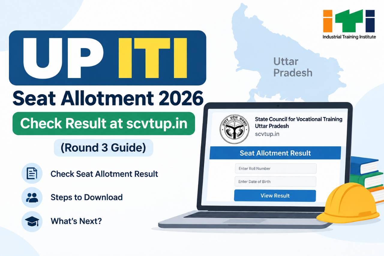 UP ITI Seat Allotment 2026: Check Result at scvtup.in (Round 3 Guide)