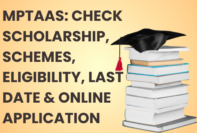 MPTAAS: Check Scholarship, Schemes, Eligibility, Last Date & Online Application