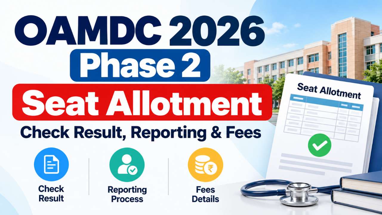 OAMDC 2026 Phase 2 Seat Allotment: Check Result, Reporting & Fees
