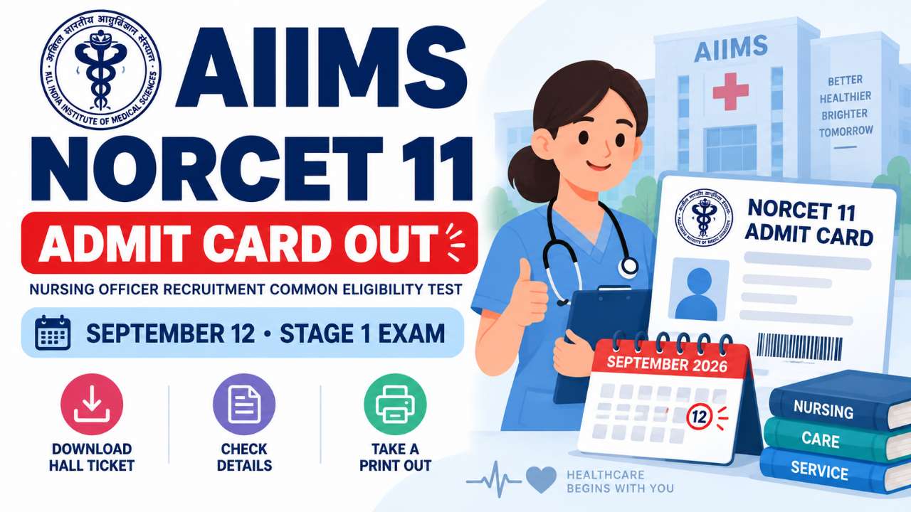 AIIMS NORCET 11 Admit Card 2026 Out: Download Hall Ticket for September 12 Stage 1 Exam