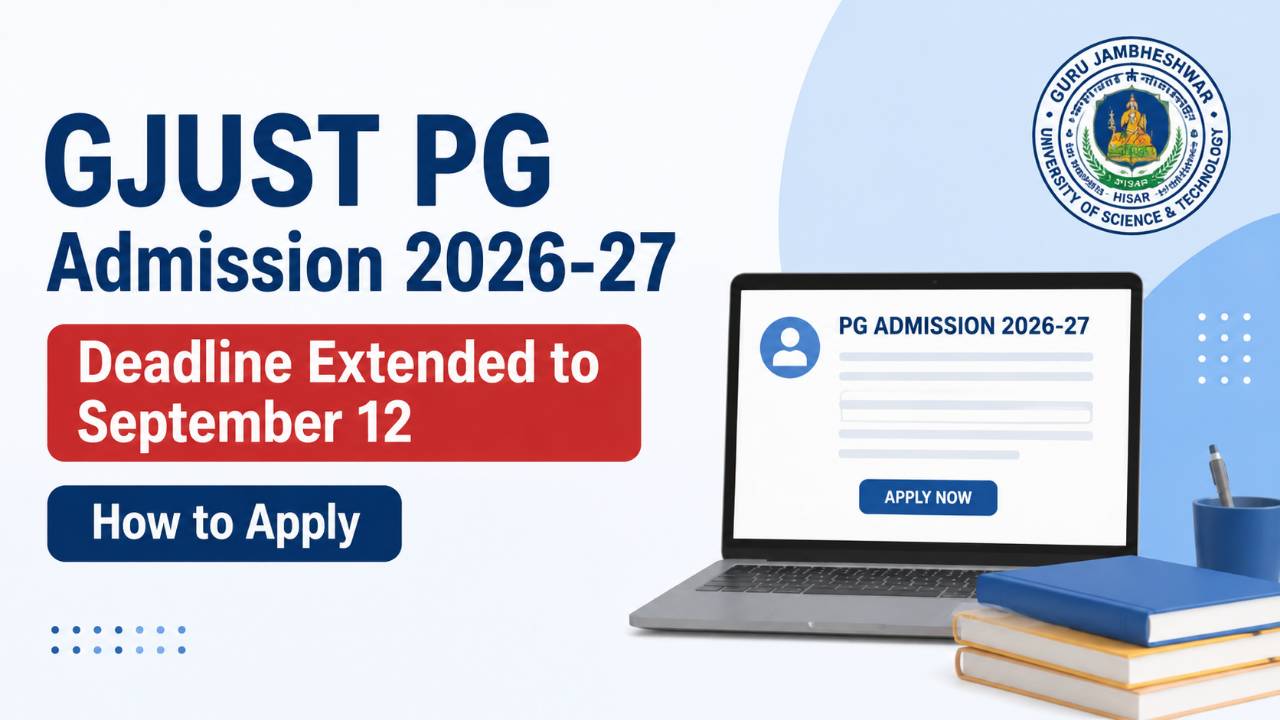 GJUST PG Admission 2026-27 Deadline Extended to September 12: How to Apply