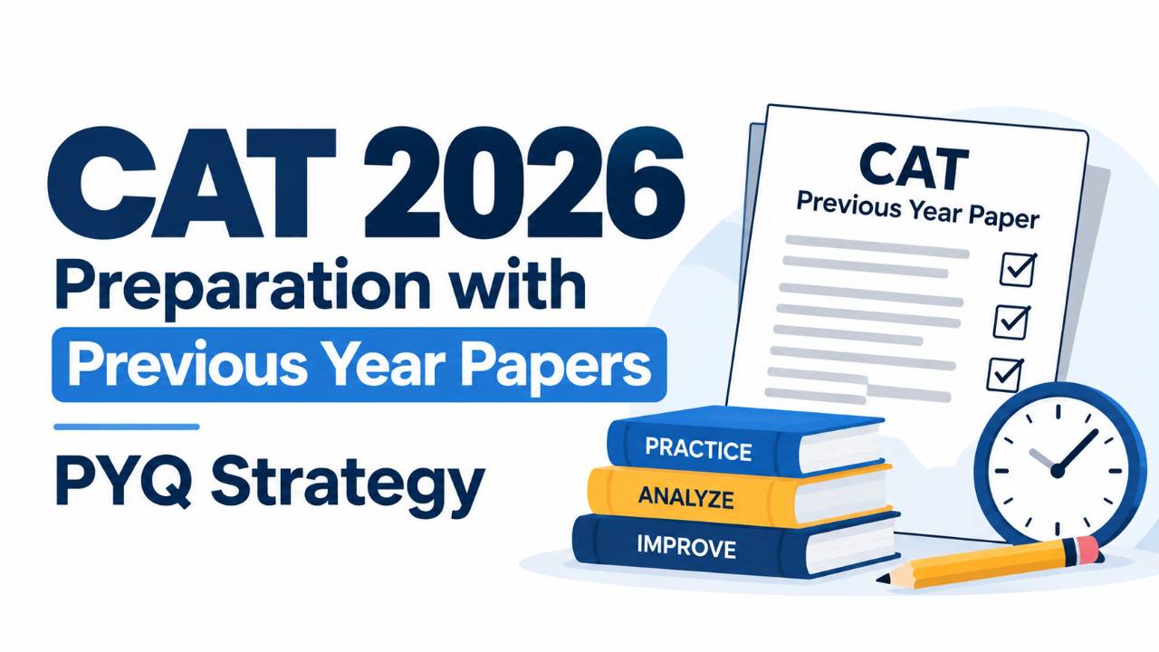 CAT Preparation with Previous Year Papers: PYQ Strategy 2026