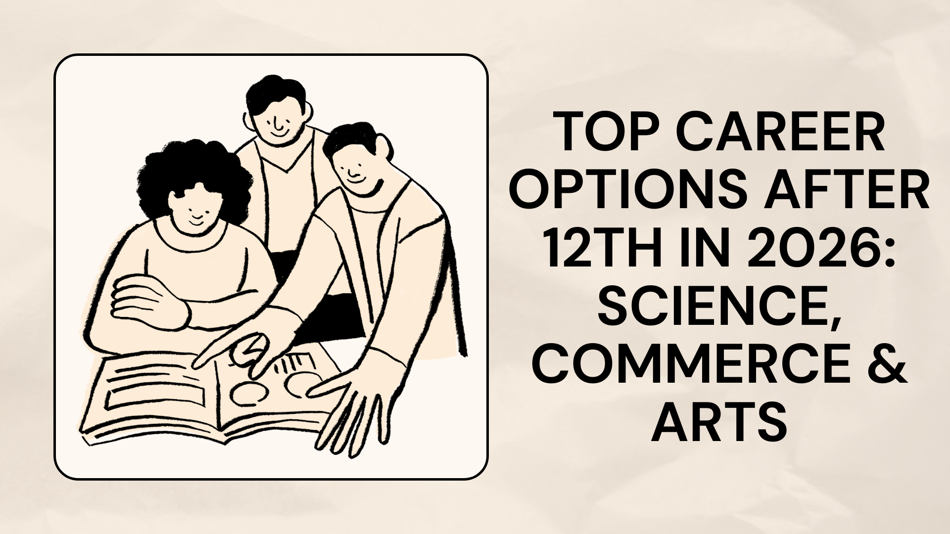 Best Career Options after 12th in 2026: Science, Commerce & Arts