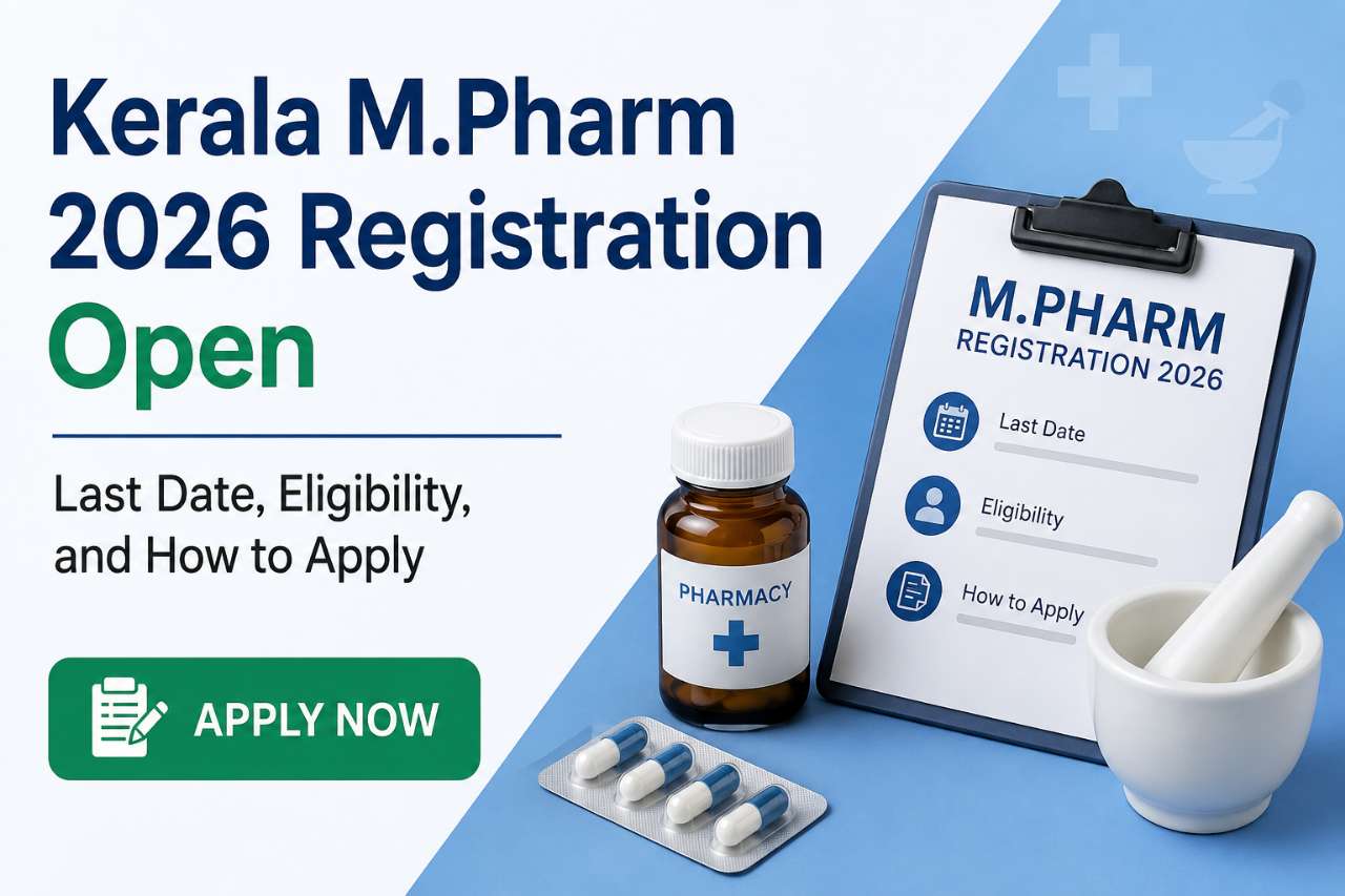 Kerala M.Pharm 2026 Registration Open: Last Date, Eligibility, and How to Apply