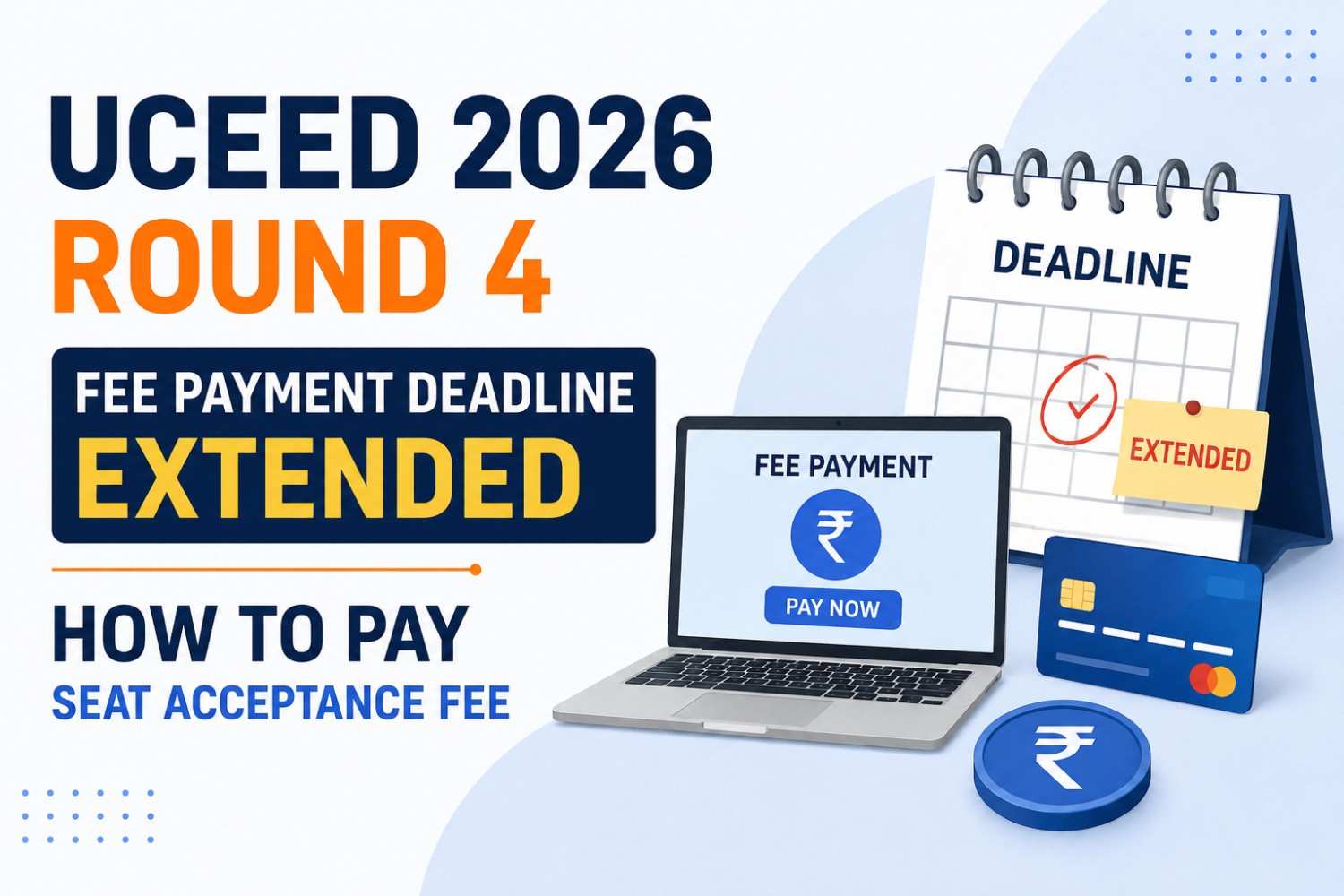 UCEED 2026 Round 4 Fee Payment Deadline Extended: How to Pay Seat Acceptance Fee
