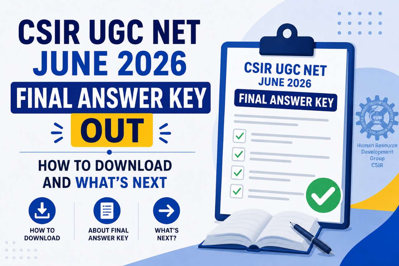 CSIR UGC NET June 2026 Final Answer Key Out: How to Download and What's Next