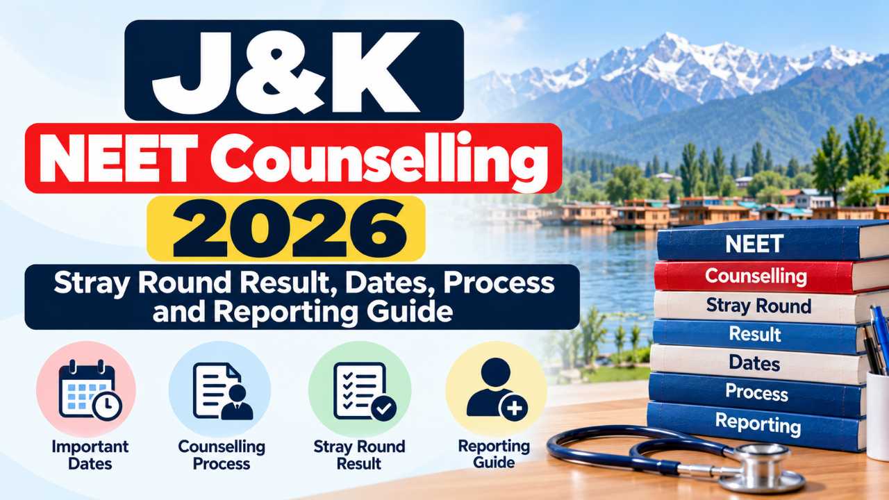 J&K NEET Counselling 2026: Stray Round Result, Dates, Process and Reporting Guide
