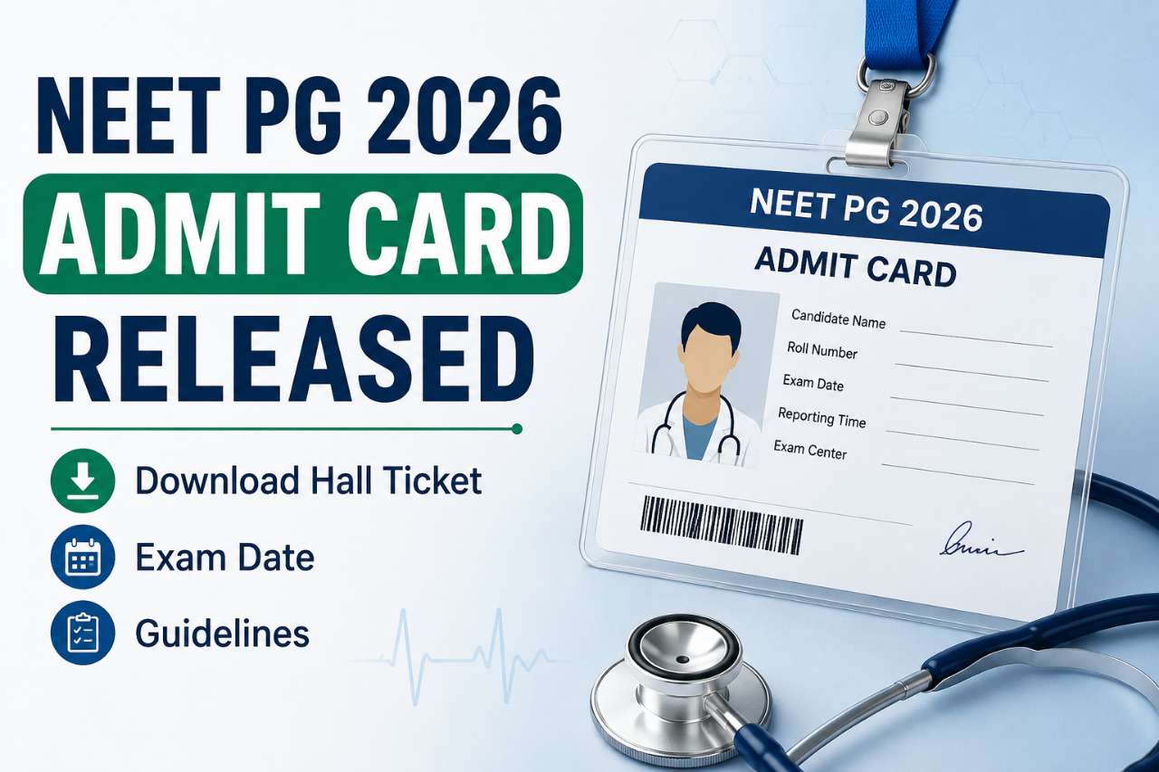 NEET PG 2026 Admit Card Released: Download Hall Ticket, Exam Date & Guidelines
