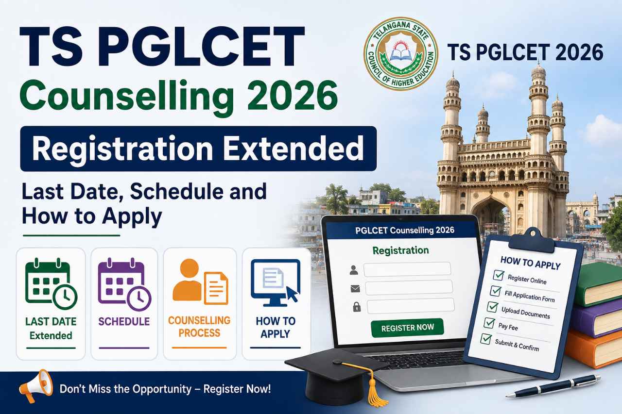 TS PGLCET Counselling 2026 Registration Extended: Last Date, Schedule and How to Apply