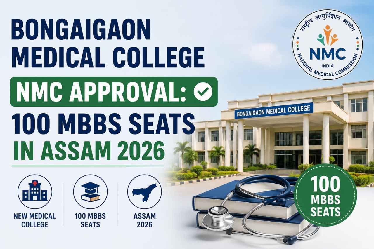 Bongaigaon Medical College NMC Approval: 100 MBBS Seats in Assam 2026