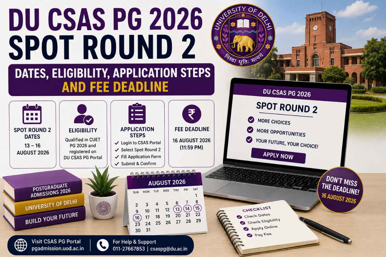 DU CSAS PG 2026 Spot Round 2: Dates, Eligibility, Application Steps and Fee Deadline
