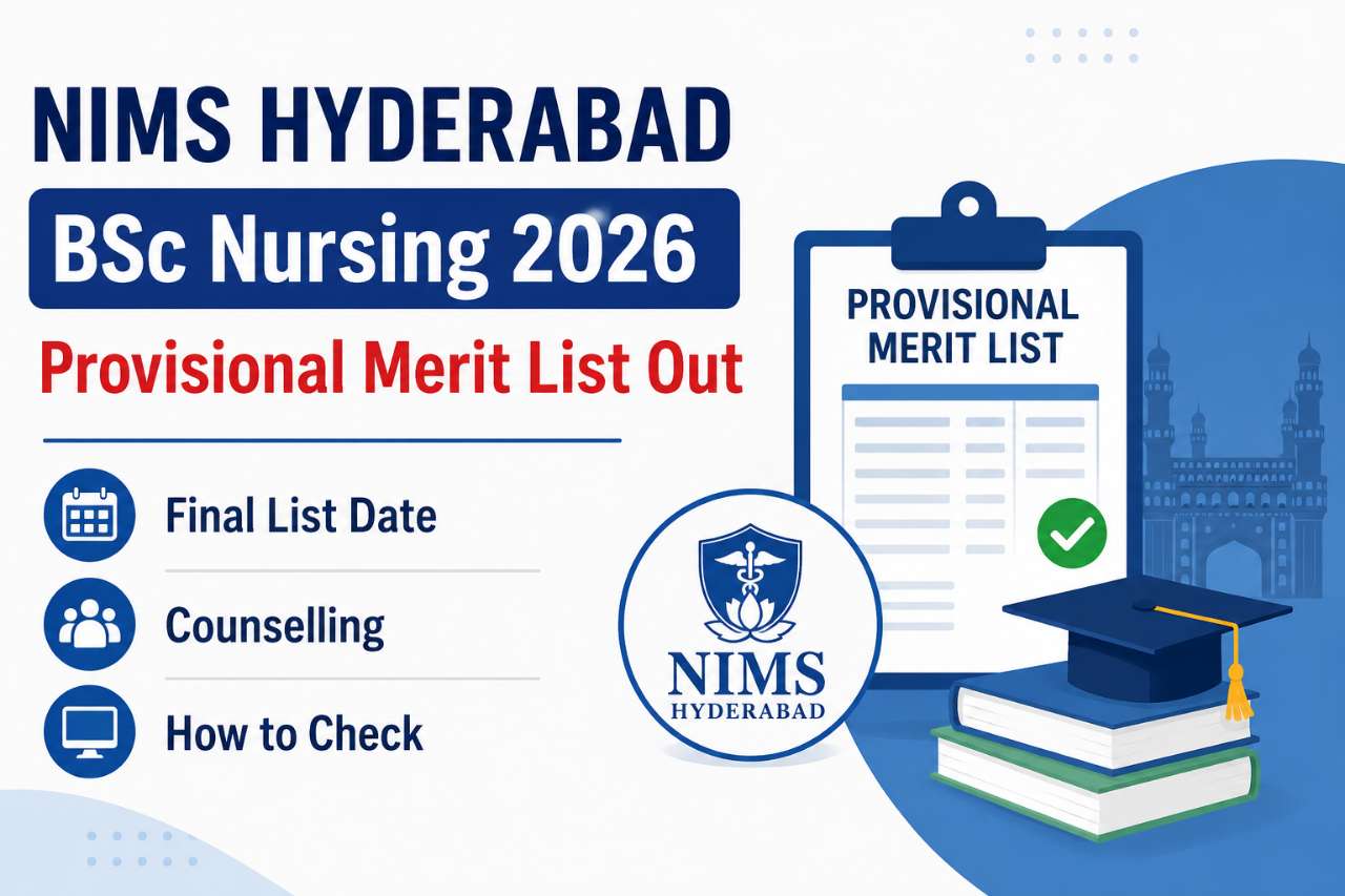NIMS Hyderabad BSc Nursing 2026 Provisional Merit List Out: Final List Date, Counselling & How to Check