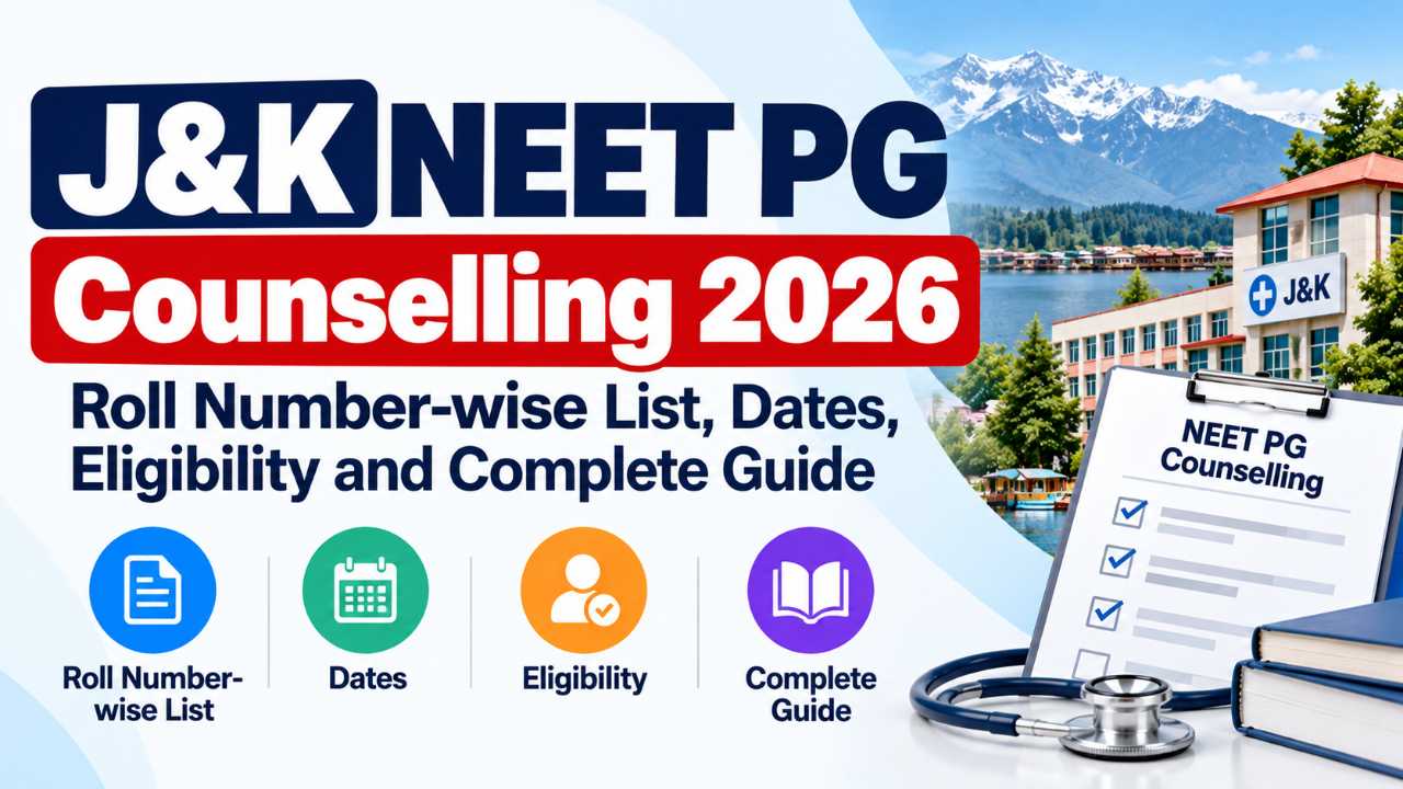 J&K NEET PG Counselling 2026: Roll Number-wise List, Dates, Eligibility and Complete Guide