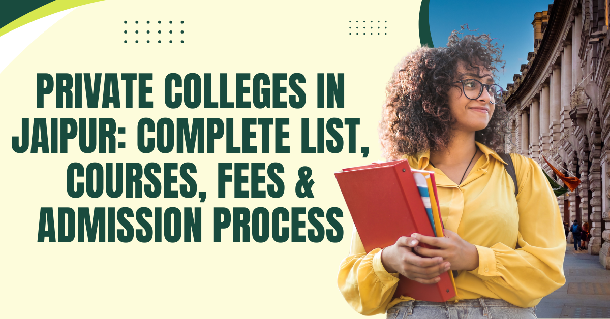 Private Colleges in Jaipur: Complete List, Courses, Fees & Admission Process