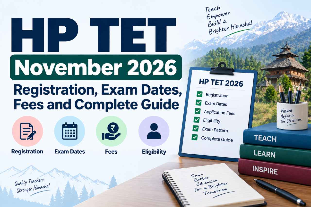 HP TET November 2026 Registration, Exam Dates, Fees and Complete Guide
