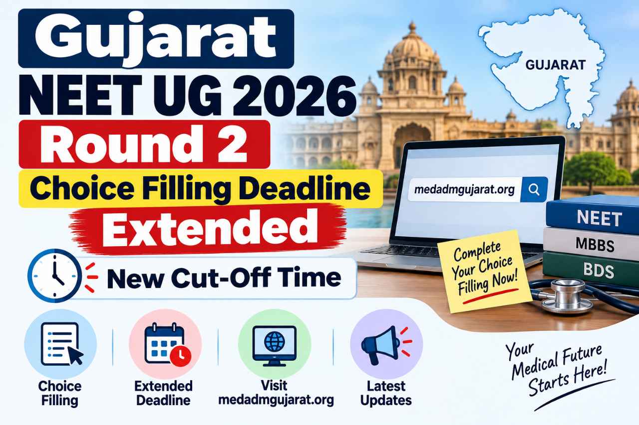 Gujarat NEET UG 2026 Round 2 Choice Filling Deadline Extended: New Cut-Off Time at medadmgujarat.org