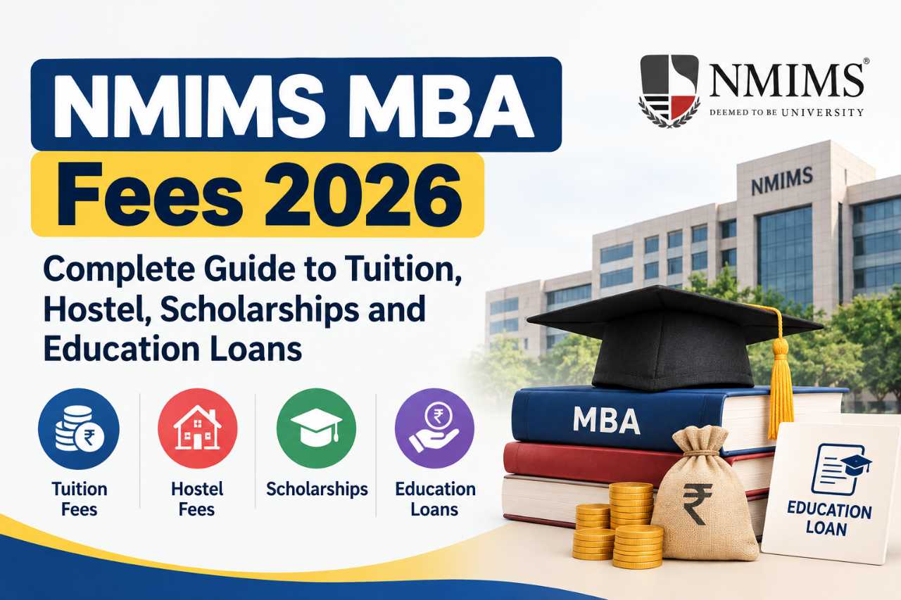 NMIMS MBA Fees 2026: Complete Guide to Tuition, Hostel, Scholarships and Education Loans