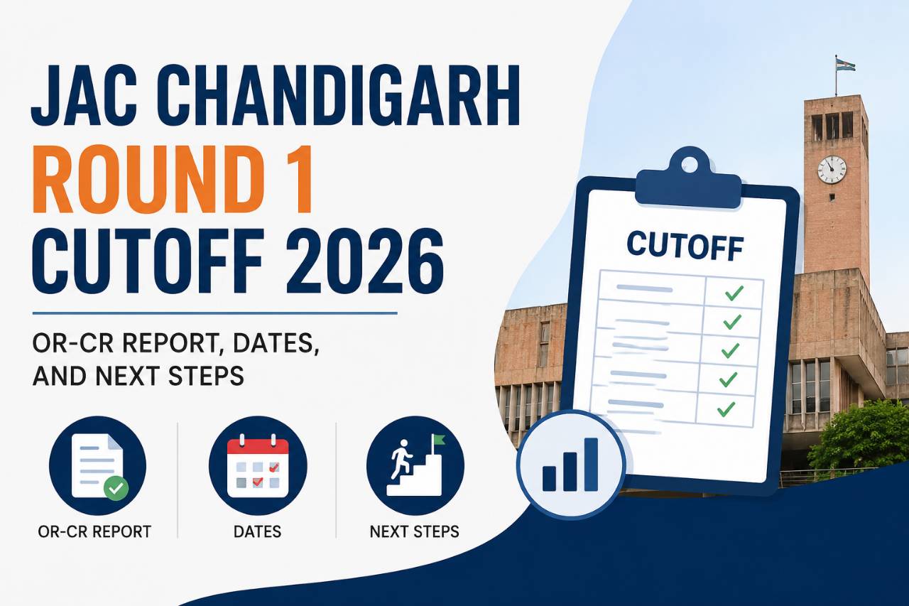 JAC Chandigarh Round 1 Cutoff 2026: OR-CR Report, Dates, and Next Steps