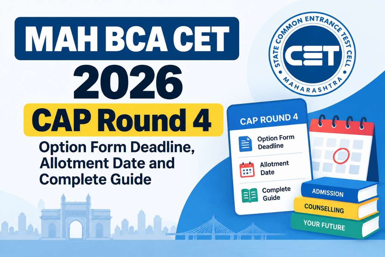 MAH BCA CET 2026 CAP Round 4 Option Form Deadline, Allotment Date and Complete Guide