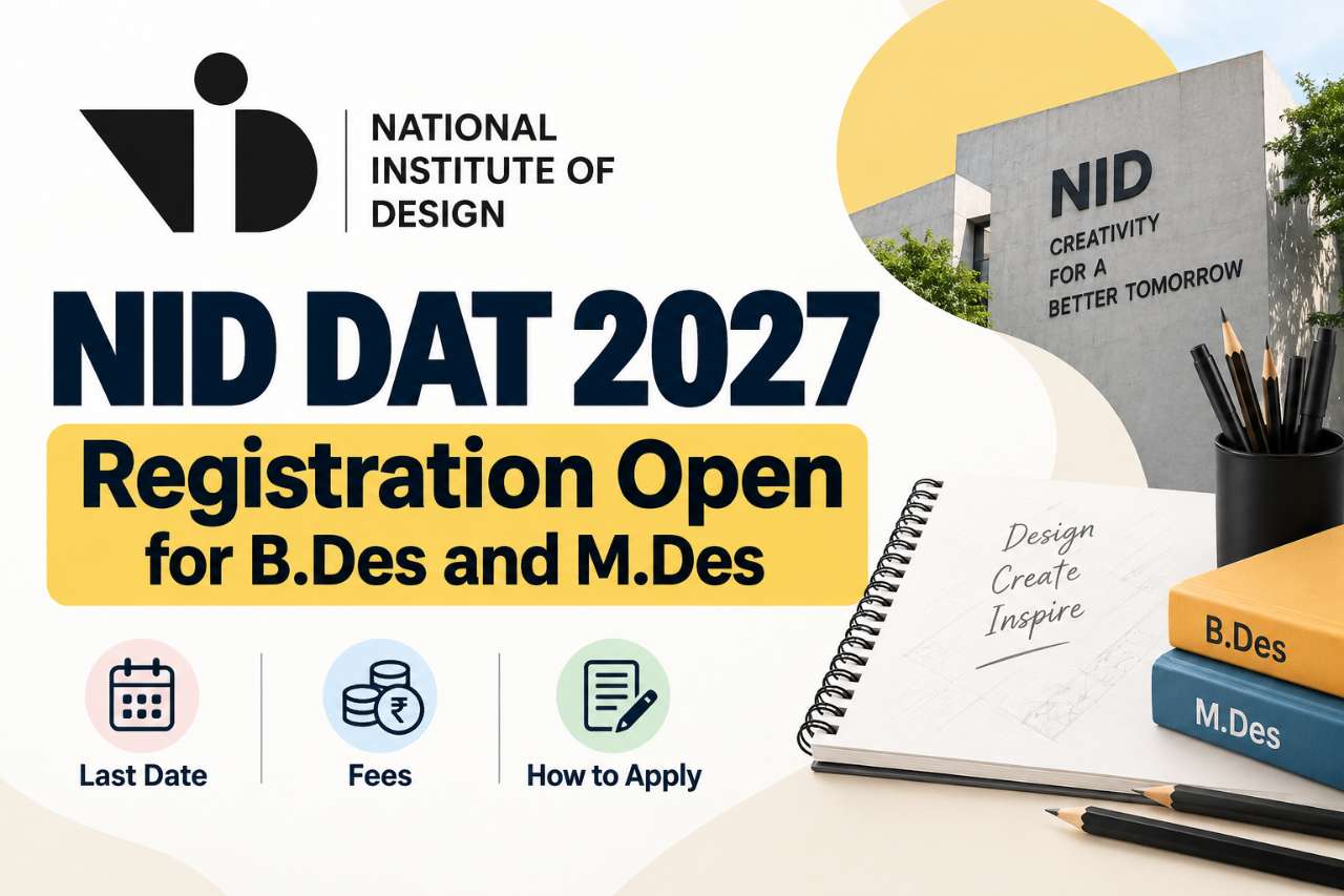 NID DAT 2027 Registration Open for B.Des and M.Des: Last Date, Fees, and How to Apply