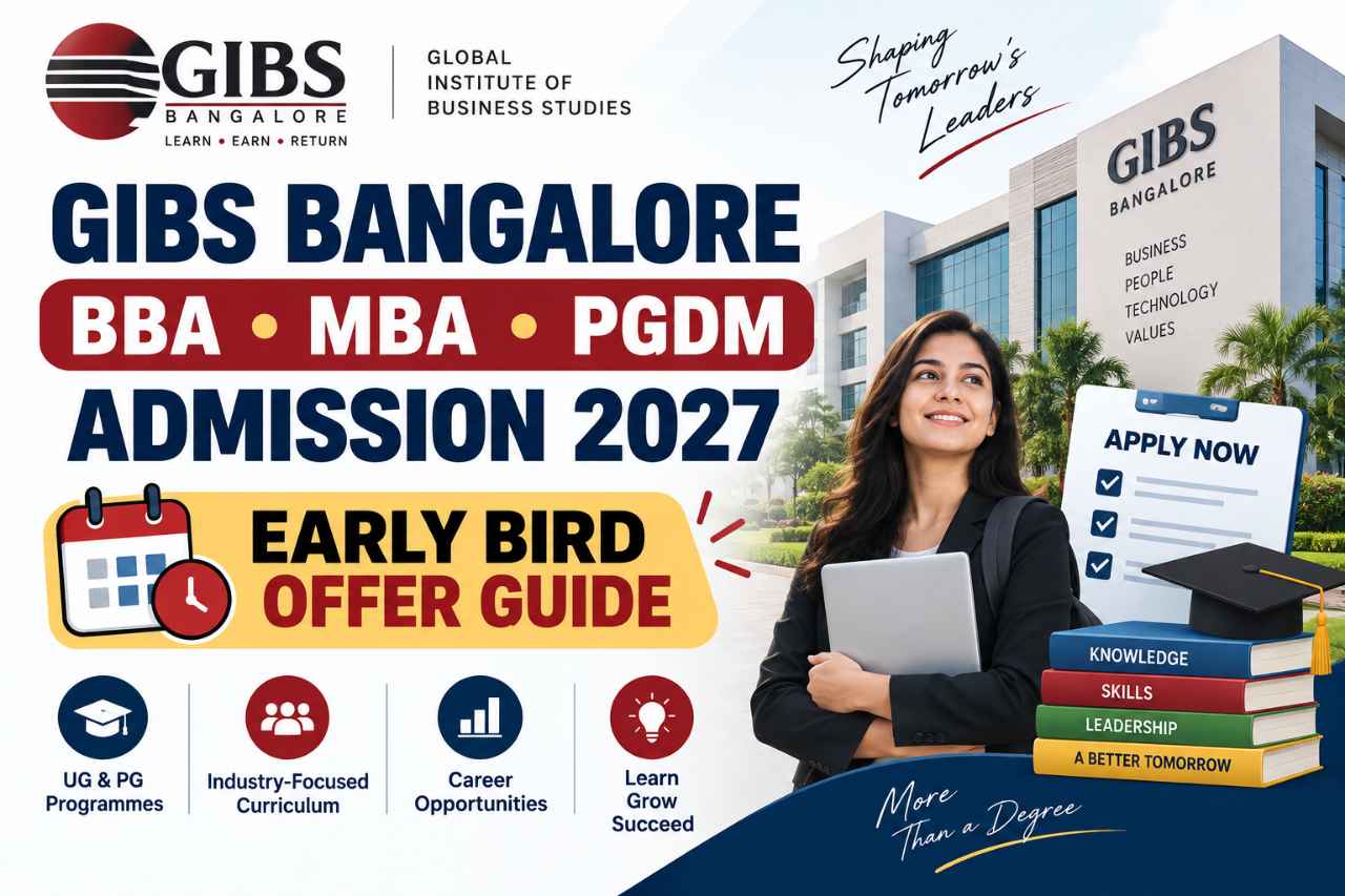 GIBS Bangalore BBA, MBA and PGDM Admission 2027: Early Bird Offer Guide