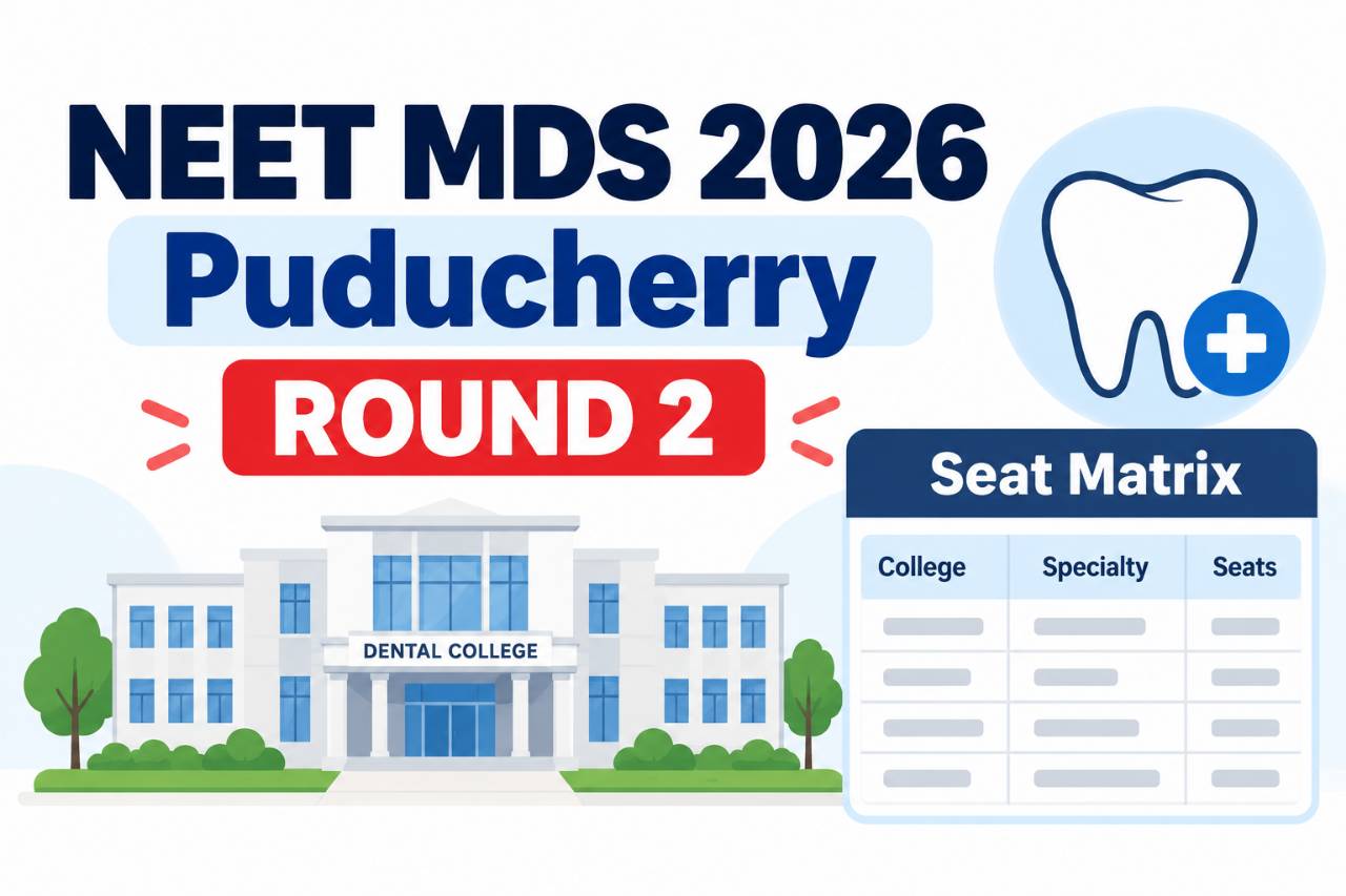 Puducherry NEET MDS Seat Matrix 2026 Round 2: Government College Seats Explained