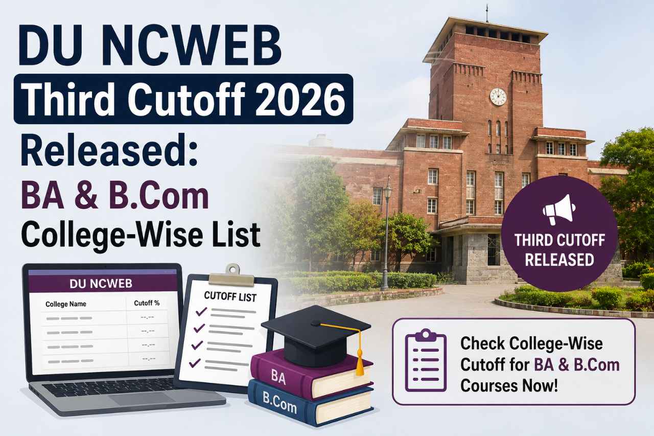 DU NCWEB Third Cutoff 2026 Released: BA & B.Com College-Wise List